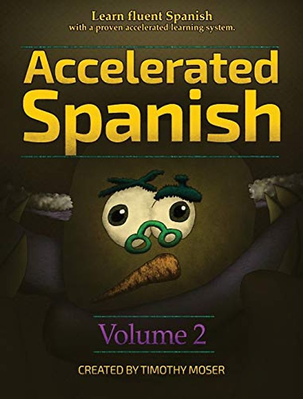 Accelerated Spanish Volume 2: Learn Fluent Spanish with a Proven Accelerated Learning System