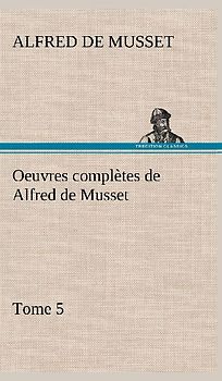 Oeuvres complètes de Alfred de Musset - Tome 5