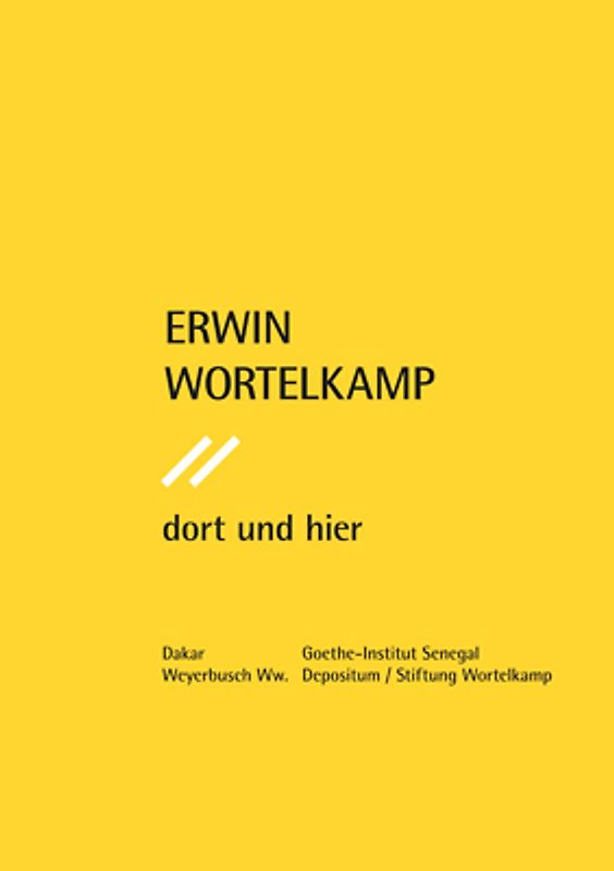 Erwin Wortelkamp. DORT UND HIER