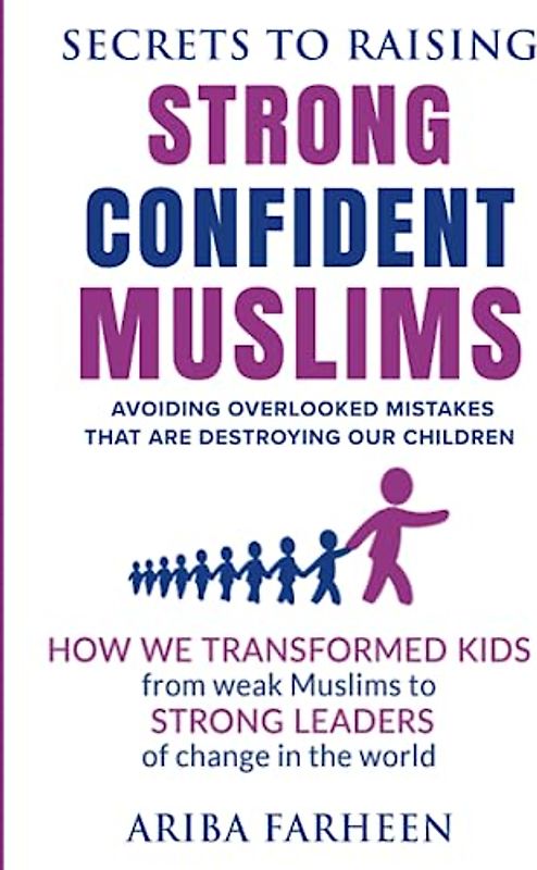 Secrets to raising strong confident muslims