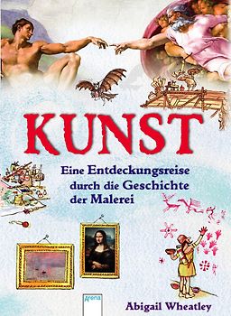 Kunst - Eine Entdeckungsreise durch die Geschichte der Malerei
