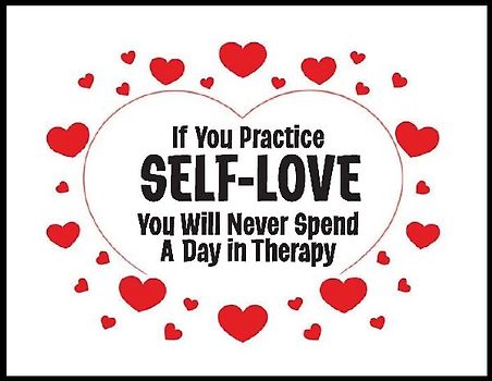 If You Practice SELF-LOVE You Will Never Spend a Day in Therapy