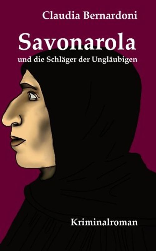 Savonarola und die Schläger der Ungläubigen - Bernardoni, Claudia