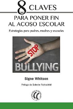 8 claves para poner fin al acoso escolar : estrategias para padres, madres y escuelas