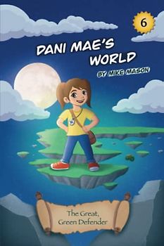 The Great, Green Defender (Dani Mae's World, Band 6)