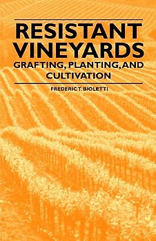 Resistant Vineyeards - Grafting, Planting, and Cultivation