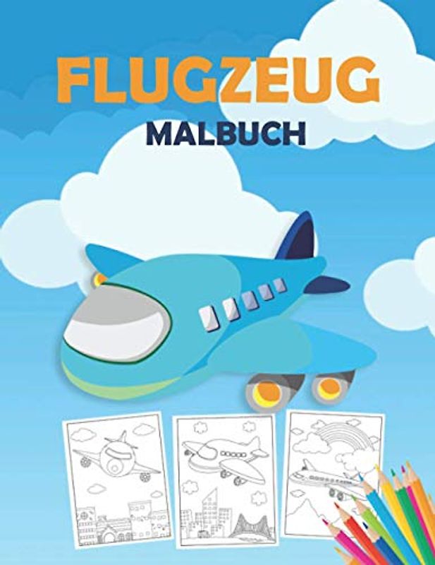 Flugzeug Malbuch: Ein Flugzeug-Malbuch für Kleinkinder, Vorschulkinder und Kinder jeden Alters, mit 40+ schönen Ausmal-Seiten von Flugzeugen, Kampfjets und vielem mehr
