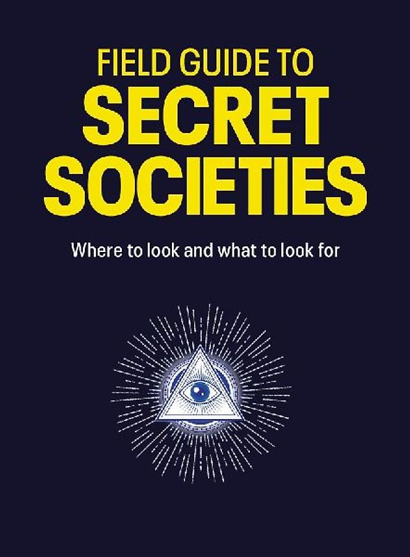 Field Guide to Secret Societies