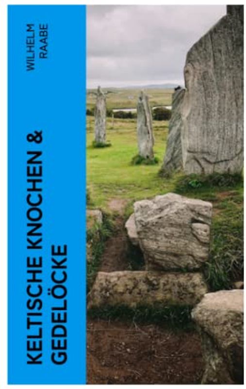 Keltische Knochen & Gedelöcke: Erzählungen