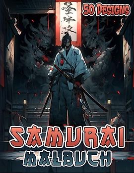 Samurai Malbuch: Anime & Manga Krieger Motive zum Ausmalen & Entspannen für Erwachsene & Jugendliche