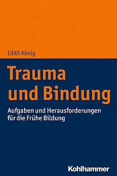 Trauma und Bindung in der Kindheit