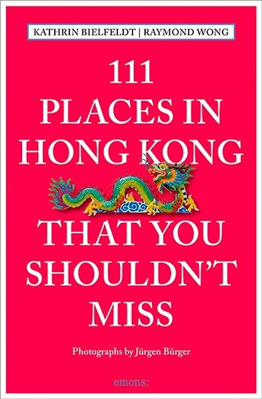 111 Places in Hong Kong that you shouldn't miss