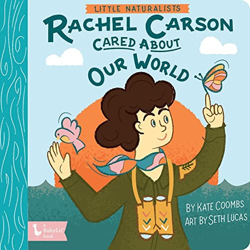 Rachel Carson Cared About Our World (Little Naturalists)