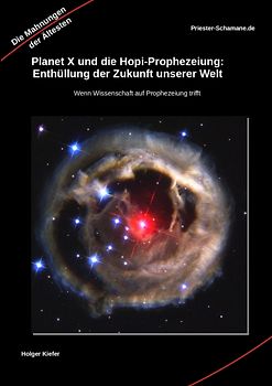 Planet X und die Hopi-Prophezeiung: Enthüllung der Zukunft unserer Welt Wenn Wissenschaft auf Prophezeiung trifft