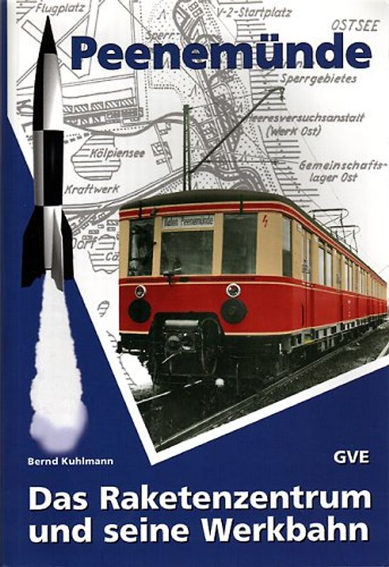 Peenemünde. Das Raketenzentrum und seine Werkbahn