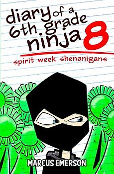 Diary of a 6th Grade Ninja 8: Spirit Week Shenanigans