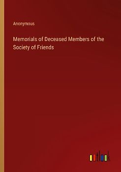 Memorials of Deceased Members of the Society of Friends