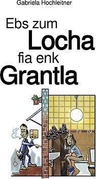 Ebs zum Locha fia enk Grantla