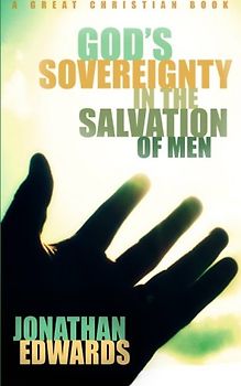 God's Sovereignty in the Salvation of Men
