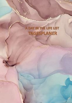 A Day in the Life List A5 Tagesplaner 70 Blätter: Ideal zum Planen geschäftiger Tage, für Büro, Schule, Studium, Fitness und für den Haushalt geeignet