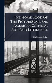 The Home Book Of The Picturesque, Or, American Scenery, Art, And Literature