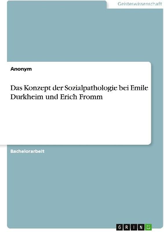 Das Konzept der Sozialpathologie bei Emile Durkheim und Erich Fromm