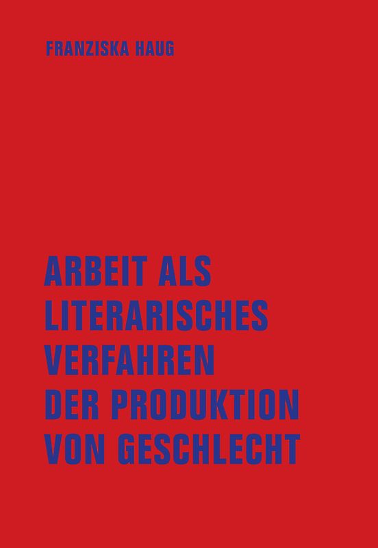 Arbeit als literarisches Verfahren der Produktion von Geschlecht