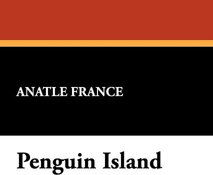 Penguin Island - Anatole France [Paperback]