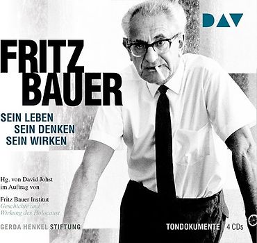 Fritz Bauer. Sein Leben, sein Denken, sein Wirken. Tondokumente mit Burghart Klaußner (4 CDs)