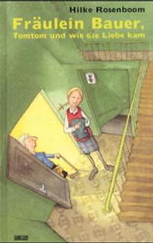Fräulein Bauer. Tomtom und wie die Liebe kam