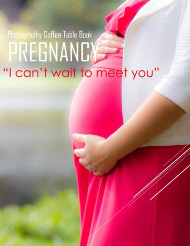 PREGNANCY “I can’t wait to meet you” Photography Coffee Table Book: Pregnancy Photography Coffee Table Book: 40 Cute Images Of Pregnant Woman ... Gift Or Coffee Table Book .April 30, 2023.