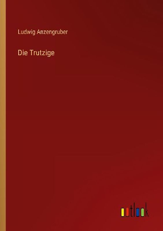 Die Trutzige