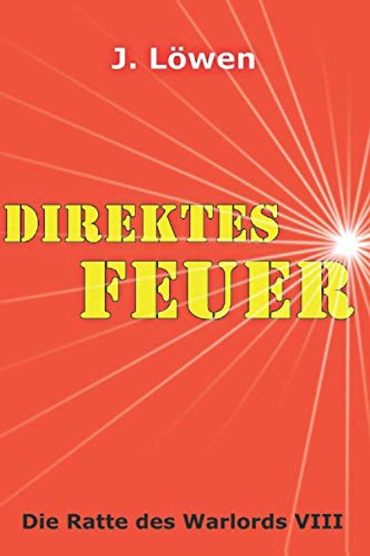 Direktes Feuer (Die Ratte des Warlords, Band 8)