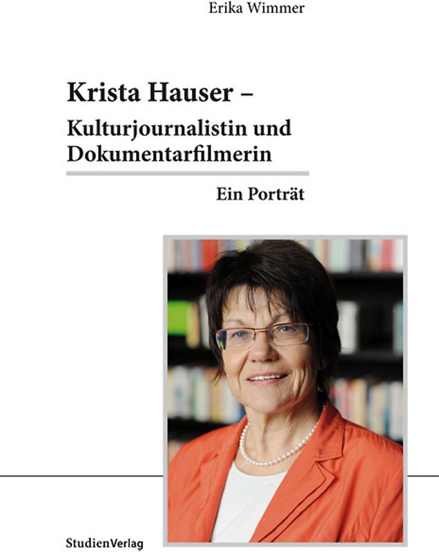 Krista Hauser – Kulturjournalistin und Dokumentarfilmerin