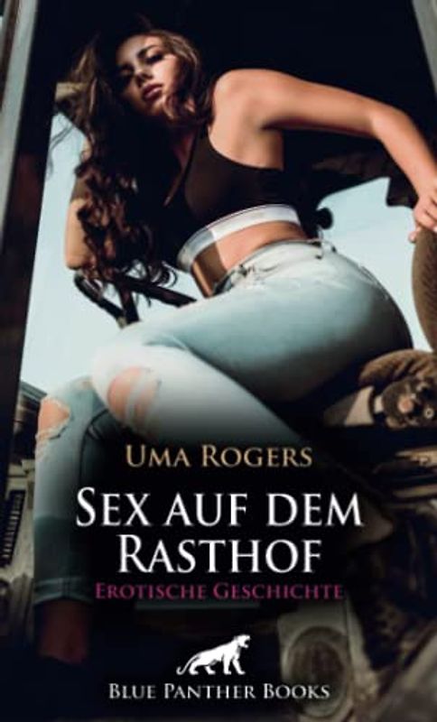 Sex auf dem Rasthof | Erotische Geschichte + 1 weitere Geschichte: Geile erotische Nacht im LKW ... (Love, Passion & Sex)