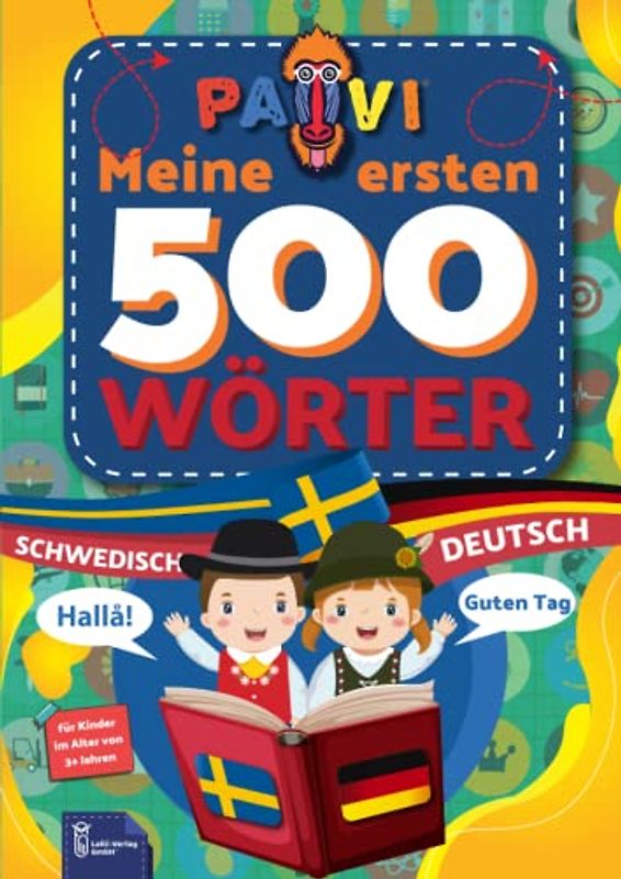 Deutsch - Schwedisch : PAVI - 500 erste Wörter: Tyska - Svenska: Geschenkbuch für Kinder, Anfänger, Fortgeschrittene - Wörterbuch Fremdschprachen: Tyska - Svenska