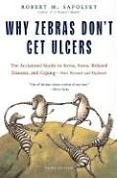Why Zebras Don't Get Ulcers - Robert M. Sapolsky