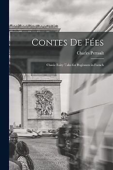 Contes de Fées: Classic Fairy Tales for Beginners in French