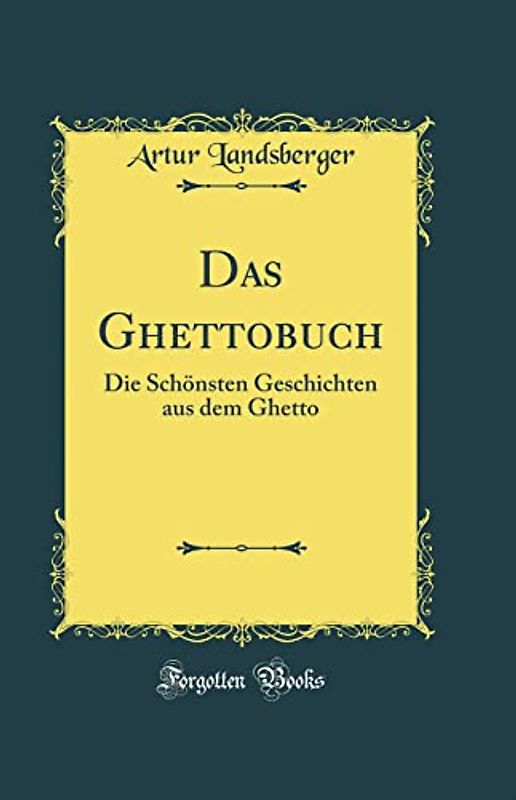 Das Ghettobuch: Die Schönsten Geschichten aus dem Ghetto (Classic Reprint)