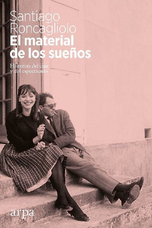 El material de los sueños : historias del cine y del espectáculo