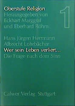 Oberstufe Religion / Wer sein Leben verliert. Schülerheft