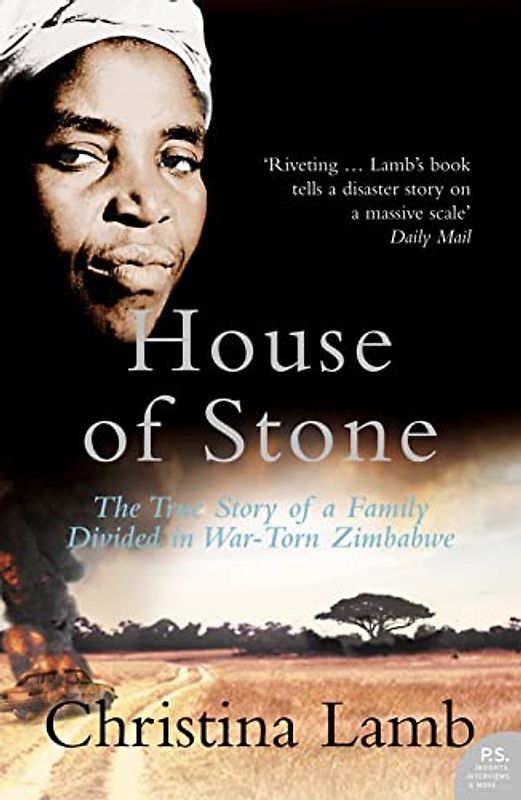 House of Stone: The True Story of a Family Divided in War-torn Zimbabwe - Lamb, Christina