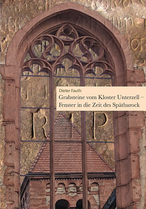 Grabsteine vom Kloster Unterzell - Fenster in die Zeit des Spätbarock