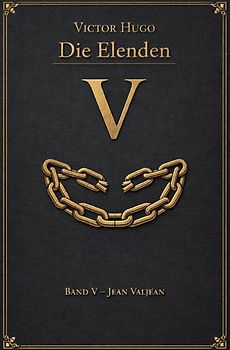 Die Elenden - Les Misérables - Victor Hugo / Die Elenden – Teil 5 – Jean Valjean