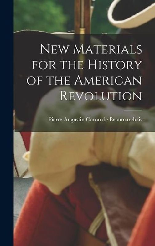 New Materials for the History of the American Revolution