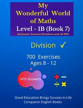 My Wonderful World of Maths - Level 1B (Book 7): 50 Pages of Fun Division Exercises. (My Wonderful World of Maths - Level 1B (Horizontal Version), Band 7)