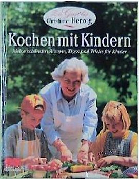 Kochen mit Kindern. Meine schönsten Rezepte: Tipps und Tricks für Kinder