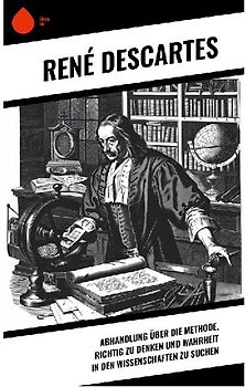 Abhandlung über die Methode, richtig zu denken und Wahrheit in den Wissenschaften zu suchen