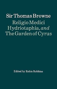 Religio Medici, Hydriotaphia, and the Garden of Cyrus