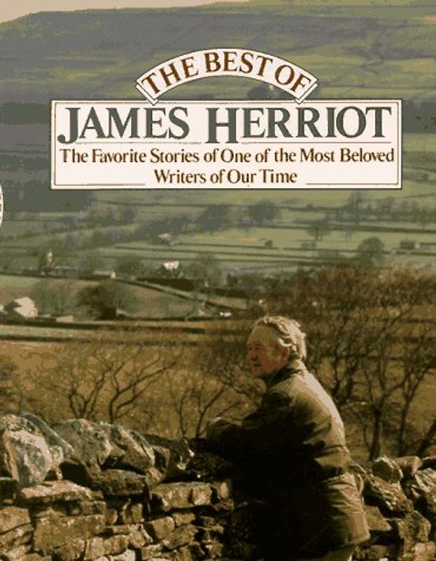 The Best of James Herriot: Favorite Memories of  One of the Most Beloved Writers of Our Time - Herriot, James